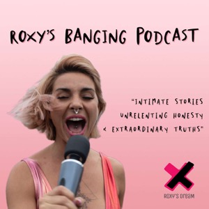 Roxy's Banging Podcast