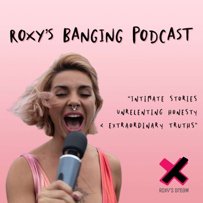 Roxy's Banging Podcast