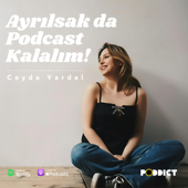 Ayrılsak da Podcast Kalalım - Ceyda Vardal