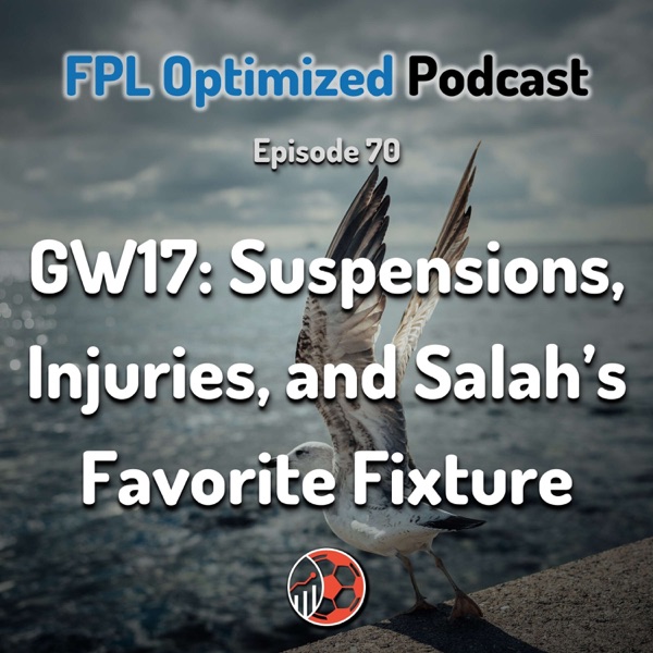 Episode 70. GW17: Suspensions, Injuries, and Salah's Favorite Fixture photo