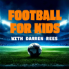 Football For Kids - Darren Rees