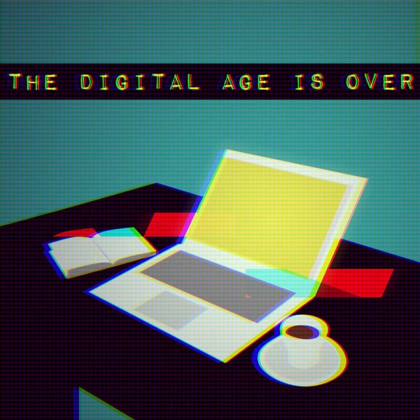 EP0002 – The Digital Age is Over photo