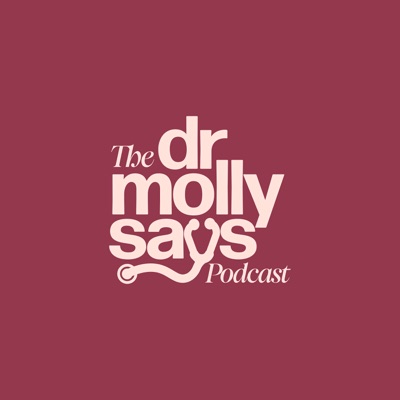 The Dr. Molly Says Podcast:Dr. Molly Brinkmann