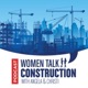 Women Talk Construction Podcast