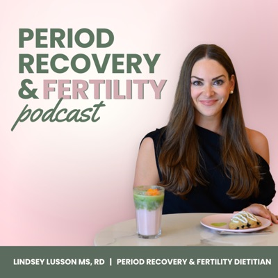 Period Recovery and Fertility Podcast Period Recovery and Fertility Podcast