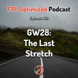 Episode 120. GW28: The Last Stretch
