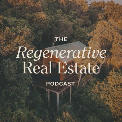 The Regenerative Real Estate Podcast