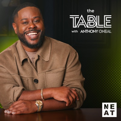 The Table with Anthony ONeal:The Neatness Network