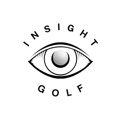 Insight Golf: A Podcast for the Mental Game Insight Golf: A Podcast for the Mental Game