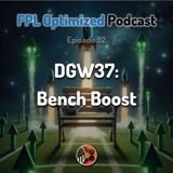 Episode 92. DGW37: Bench Boost