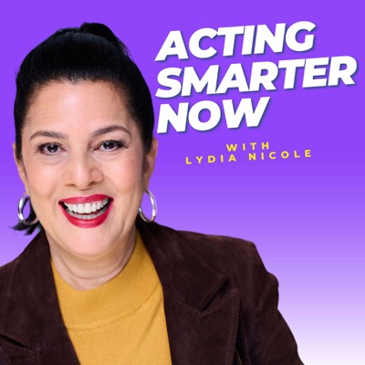 Lydia Nicole's Acting Smarter Now Podcast