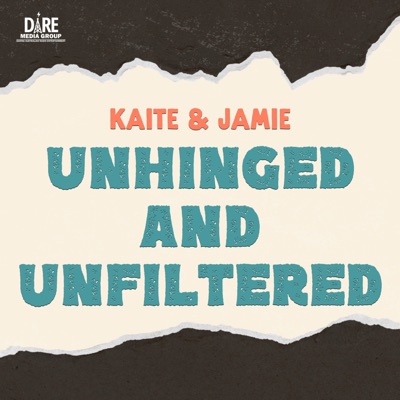 Kaite & Jamie - Unhinged & Unfiltered!
