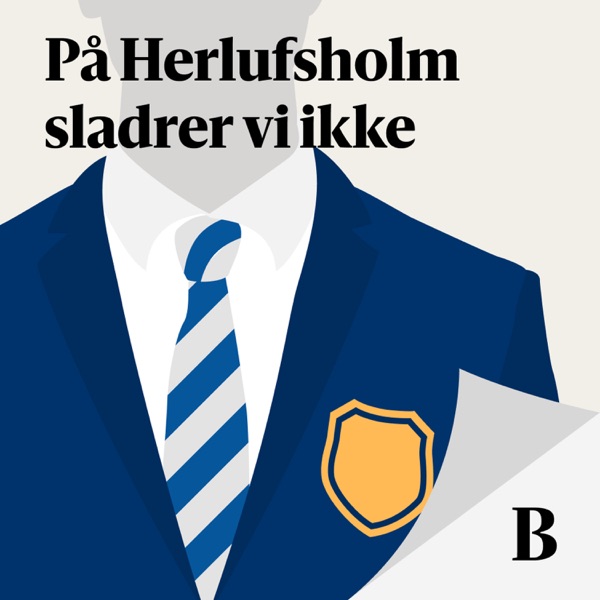 På Herlufsholm sladrer vi ikke 2:4 - Ssschyy… - Berlingske undersøger