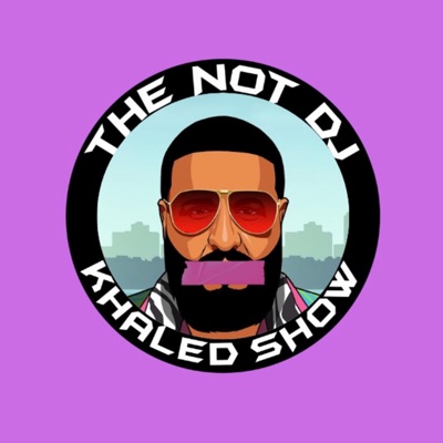 The NOT DJ Khaled Show The NOT DJ Khaled Show