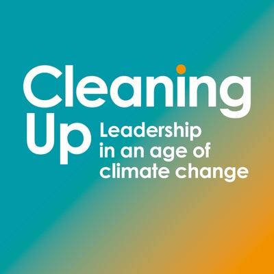 Cleaning Up: Leadership in an Age of Climate Change Cleaning Up: Leadership in an Age of Climate Change