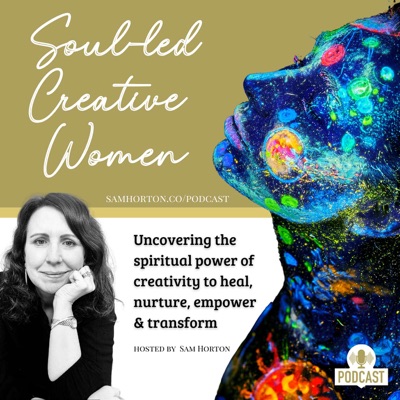 Soul-led Creative Women with Sam Horton Soul-led Creative Women with Sam Horton