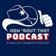 How ‘Bout That Podcast – a Dallas Cowboys podcast