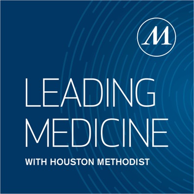 Leading Medicine with Houston Methodist