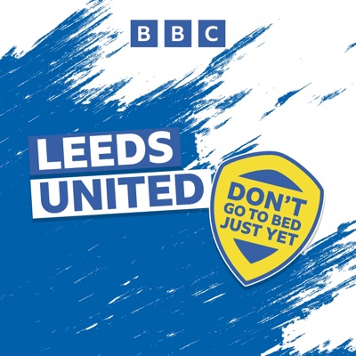 Leeds United: Don't Go To Bed Just Yet Leeds United: Don't Go To Bed Just Yet