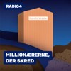 MILLIONÆRERNE, DER SKRED - Radio4