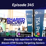 Shocking SQL Injection in TSA App, Bitcoin ATM Scams Targeting Seniors