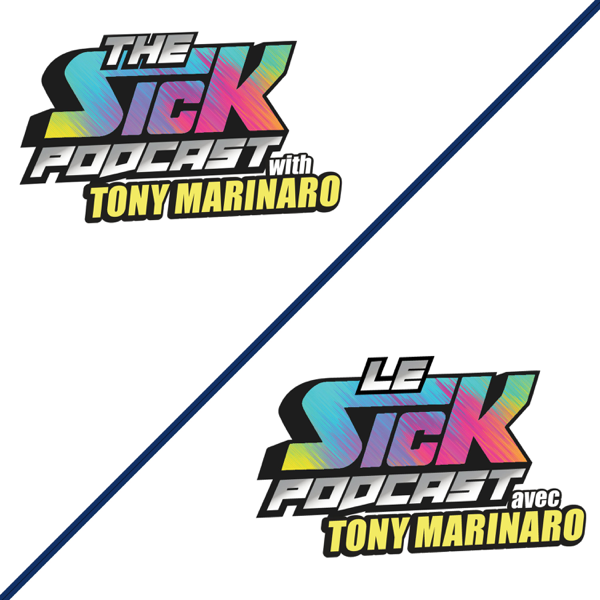 The Sick Podcast with Tony Marinaro / Le Sick Podcast avec Tony Marinaro cover art