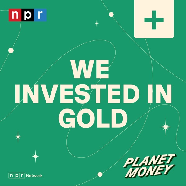 Planet Money: We Invested in Gold Cover Art