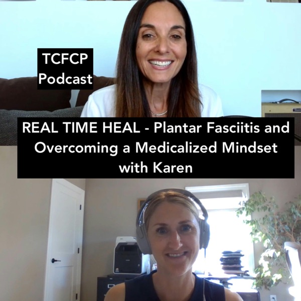 S5 E8 - REAL TIME HEAL - Plantar Fasciitis and Overcoming a Medicalized Mindset with Karen photo