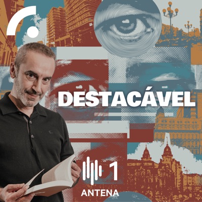 Destacável (Podcast):Antena1 - RTP