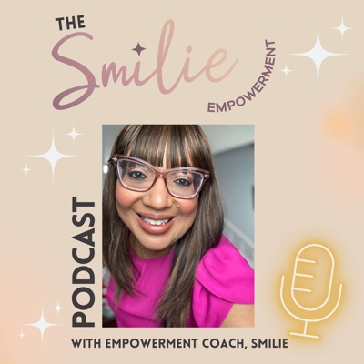 The Smilie Empowerment Podcast - Women Empowerment, Personal Development, Confidence Latina