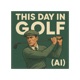 This Day In Golf (AI)