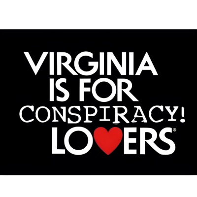 The Virginia is for Conspiracy Lovers Podcast The Virginia is for Conspiracy Lovers Podcast
