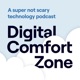 Digital Comfort Zone:  A Super not Scary Technology Podcast