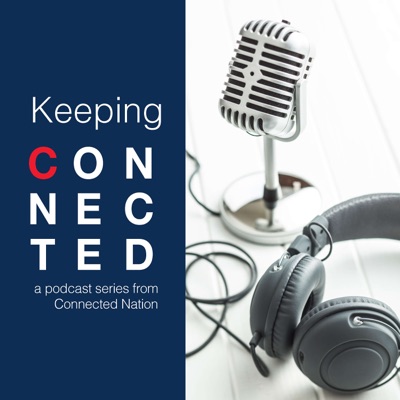 Keeping Connected: a podcast series from Connected Nation