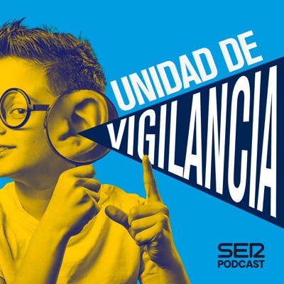 Unidad de vigilancia:SER Podcast