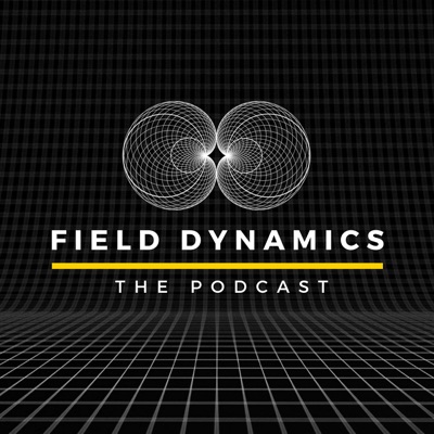 The Field Dynamics Podcast