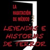 Leyendas Mexicanas e Historias de Terror: La Habitación de México
