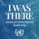 I Was There: voices of humanitarian leadership