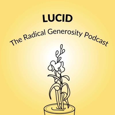 Lucid: The Radical Generosity Podcast