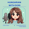 Hungarian With Dori - Podcast for Hungarian Learners - Dora Erdei