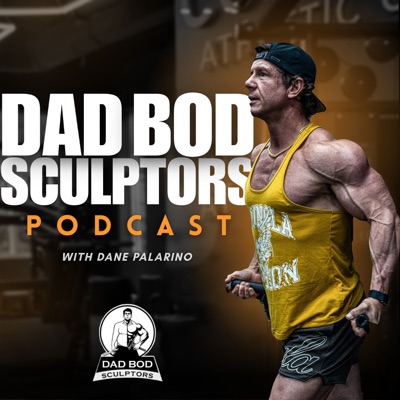 Dad Bod Sculptors Podcast Dad Bod Sculptors Podcast
