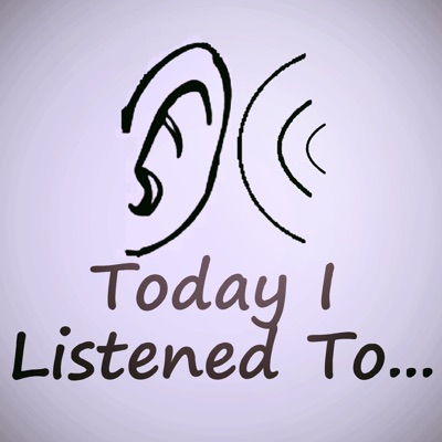 Today I Listened To...