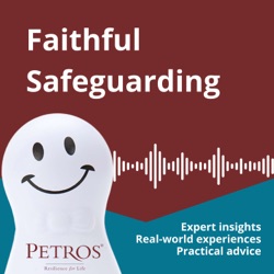 Faithful Safeguarding Podcast with Petros