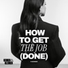 How To Get The Job (Done)