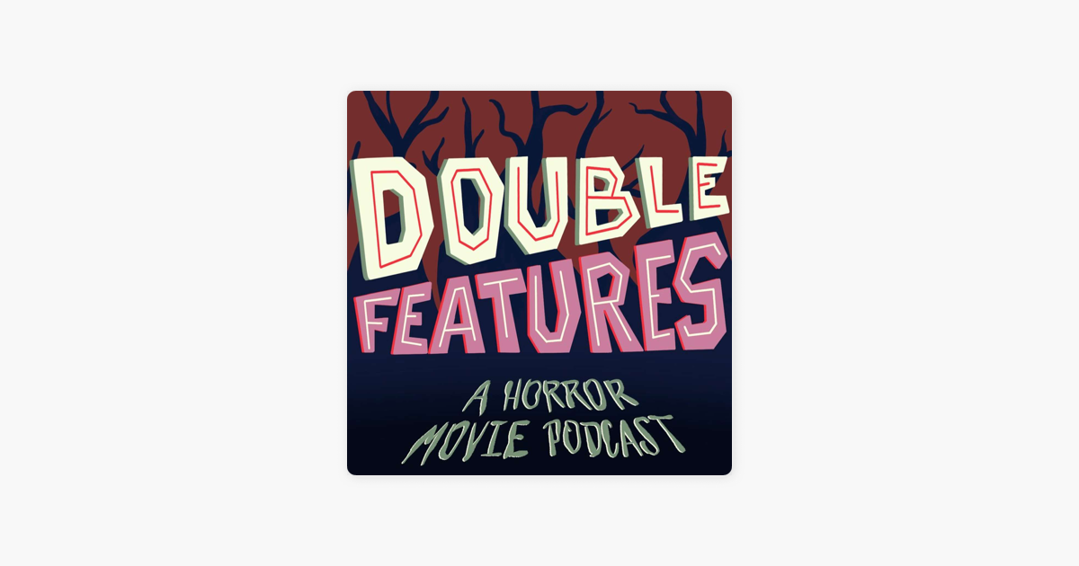 ‎Double Features: A Horror Movie Podcast on Apple Podcasts