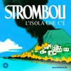 Stromboli - L'isola che c'è