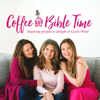 Coffee and Bible Time Podcast - Coffee and Bible Time