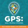 GPS: God. People. Stories. - Billy Graham Evangelistic Association