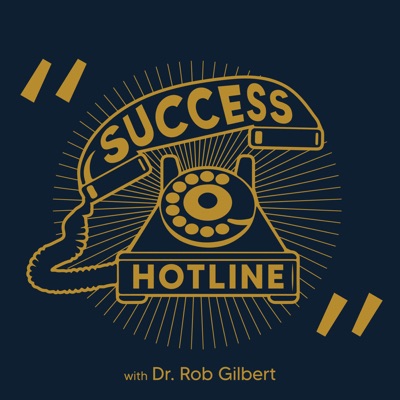 Success Hotline With Dr. Rob Gilbert