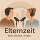 Elternzeit – Echt. Ehrlich. Erlebt.